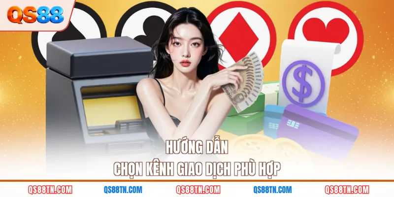 Chỉ người mới cách chọn kênh giao dịch phù hợp