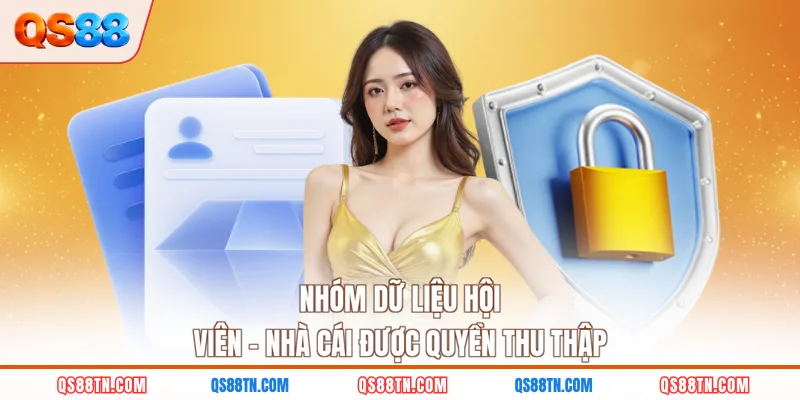 Nhóm dữ liệu hội viên - Nhà cái được quyền thu thập