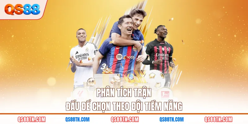 Phân tích trận đấu để chọn theo đội tiềm năng